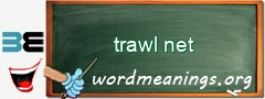 WordMeaning blackboard for trawl net